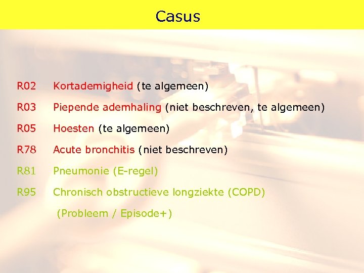 Casus R 02 Kortademigheid (te algemeen) R 03 Piepende ademhaling (niet beschreven, te algemeen)