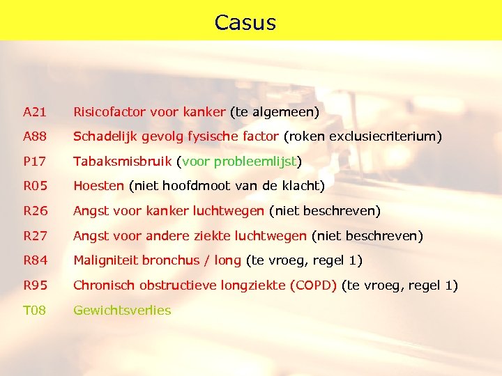 Casus A 21 Risicofactor voor kanker (te algemeen) A 88 Schadelijk gevolg fysische factor