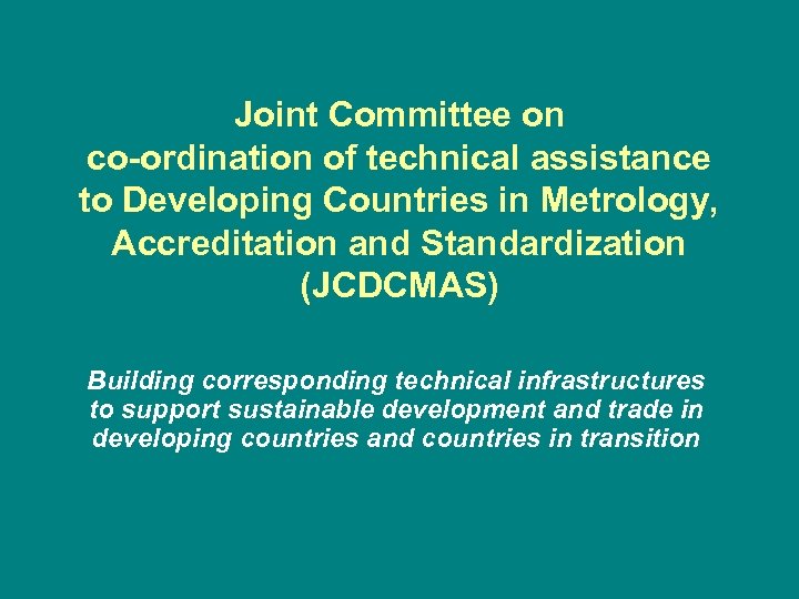 Joint Committee on co-ordination of technical assistance to Developing Countries in Metrology, Accreditation and