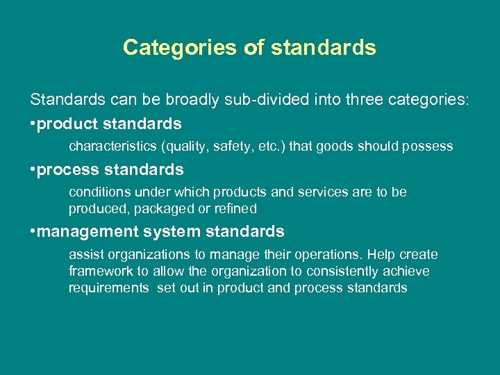 Categories of standards Standards can be broadly sub-divided into three categories: • product standards