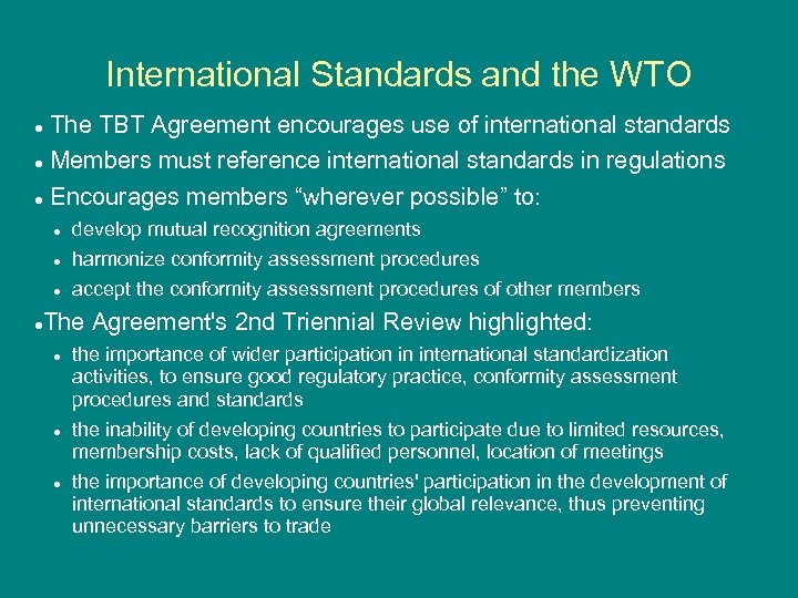 International Standards and the WTO The TBT Agreement encourages use of international standards Members
