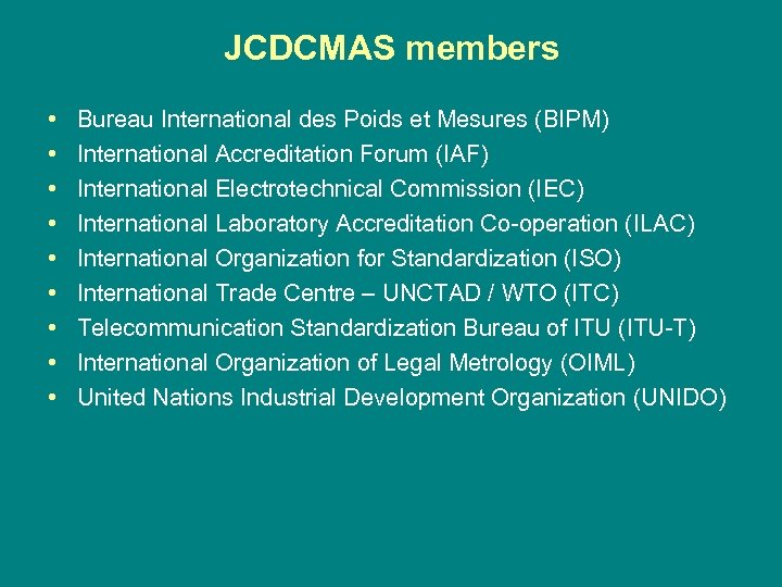 JCDCMAS members • • • Bureau International des Poids et Mesures (BIPM) International Accreditation