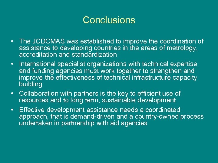 Conclusions • The JCDCMAS was established to improve the coordination of assistance to developing