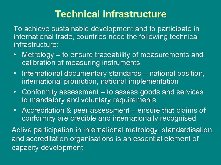 Technical infrastructure To achieve sustainable development and to participate in international trade, countries need