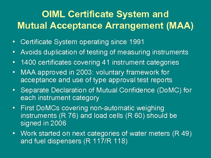 OIML Certificate System and Mutual Acceptance Arrangement (MAA) • • Certificate System operating since