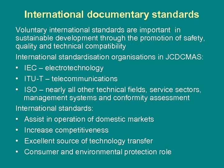 International documentary standards Voluntary international standards are important in sustainable development through the promotion