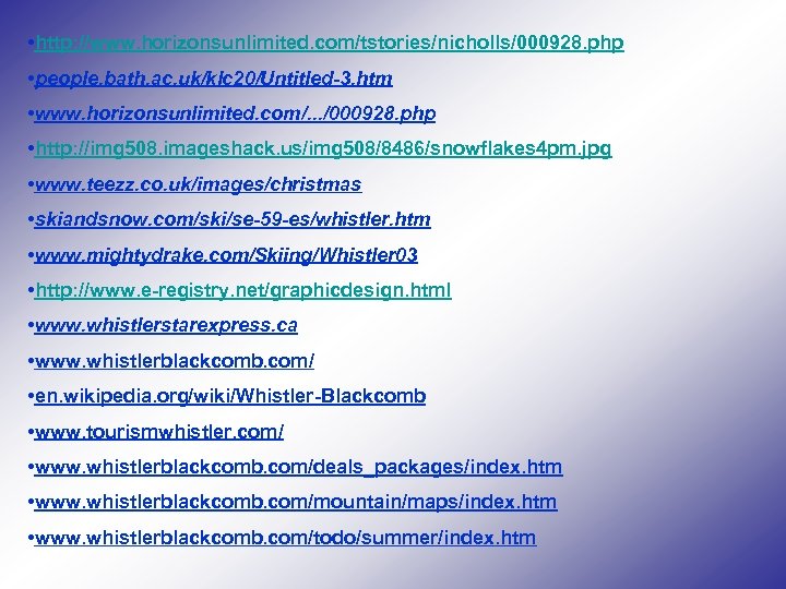  • http: //www. horizonsunlimited. com/tstories/nicholls/000928. php • people. bath. ac. uk/klc 20/Untitled-3. htm