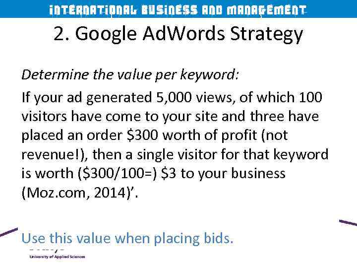 2. Google Ad. Words Strategy Determine the value per keyword: If your ad generated