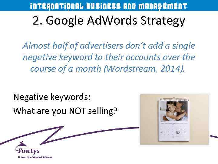 2. Google Ad. Words Strategy Almost half of advertisers don’t add a single negative