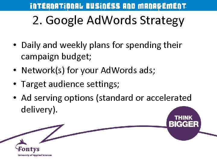 2. Google Ad. Words Strategy • Daily and weekly plans for spending their campaign