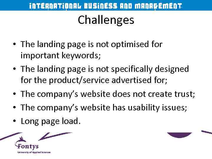 Challenges • The landing page is not optimised for important keywords; • The landing