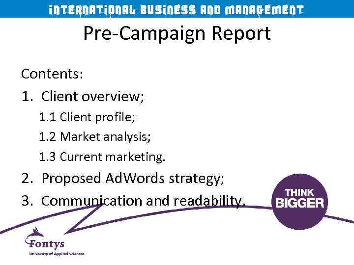 Pre-Campaign Report Contents: 1. Client overview; 1. 1 Client profile; 1. 2 Market analysis;