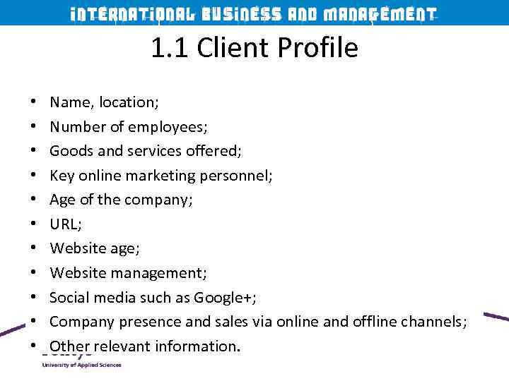 1. 1 Client Profile • • • Name, location; Number of employees; Goods and