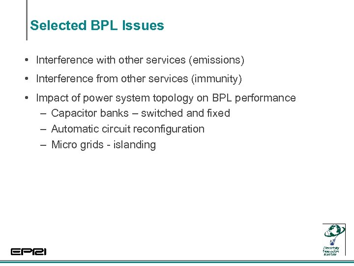 Selected BPL Issues • Interference with other services (emissions) • Interference from other services