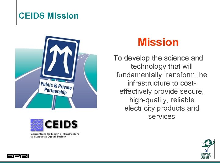 CEIDS Mission To develop the science and technology that will fundamentally transform the infrastructure