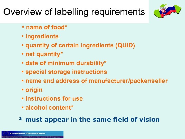 Overview of labelling requirements • name of food* • ingredients • quantity of certain