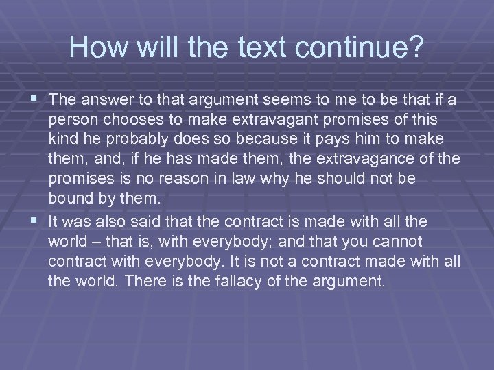 How will the text continue? § The answer to that argument seems to me
