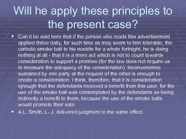 Will he apply these principles to the present case? § Can it be said