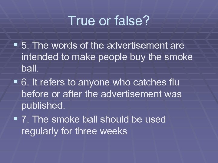 True or false? § 5. The words of the advertisement are intended to make
