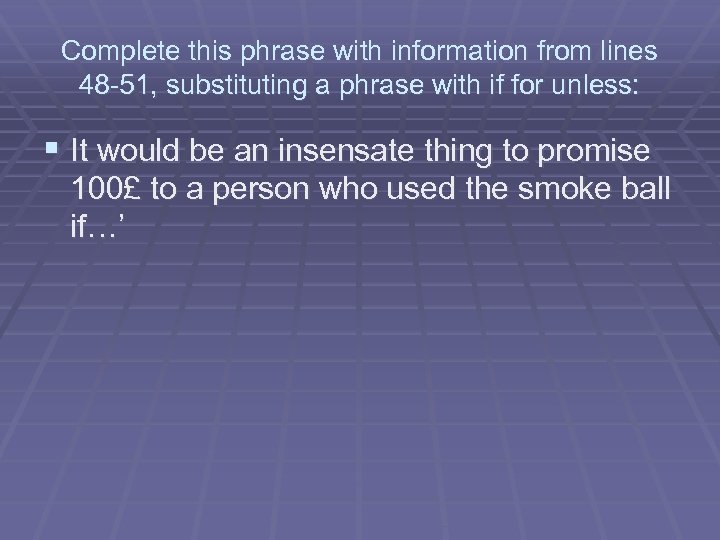 Complete this phrase with information from lines 48 -51, substituting a phrase with if