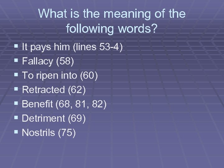 What is the meaning of the following words? § It pays him (lines 53