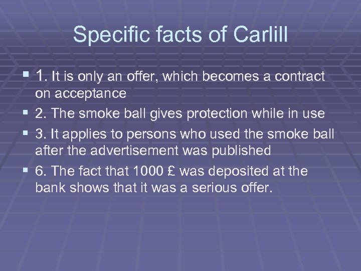Specific facts of Carlill § 1. It is only an offer, which becomes a