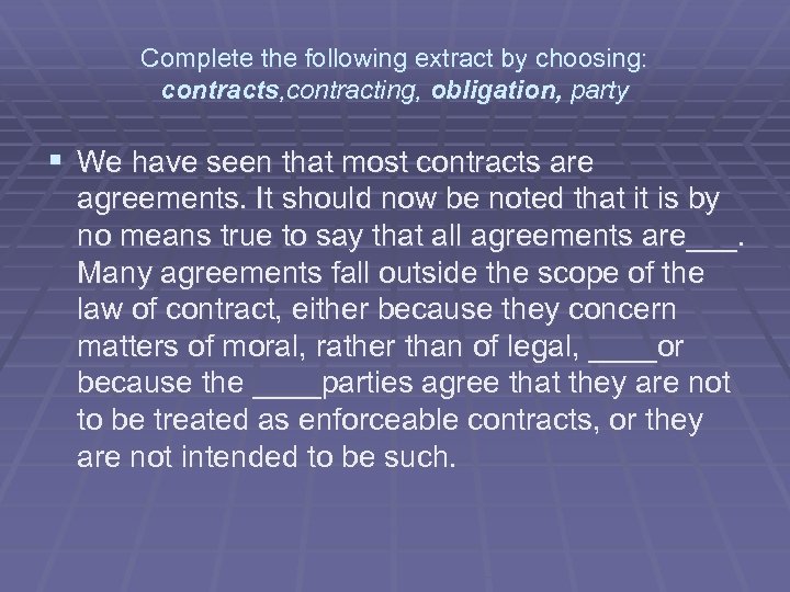 Complete the following extract by choosing: contracts, contracting, obligation, party § We have seen