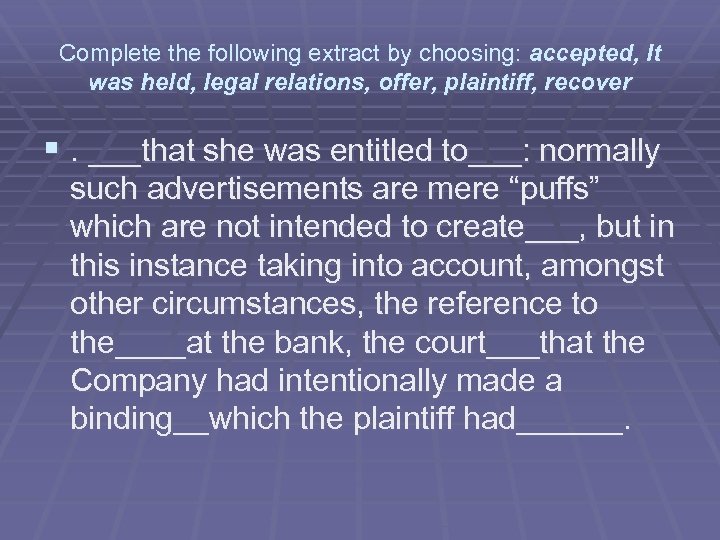 Complete the following extract by choosing: accepted, It was held, legal relations, offer, plaintiff,