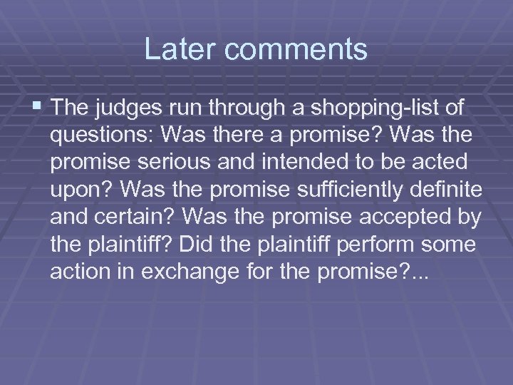 Later comments § The judges run through a shopping-list of questions: Was there a