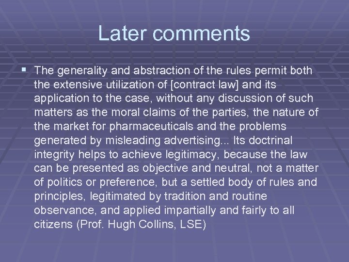 Later comments § The generality and abstraction of the rules permit both the extensive