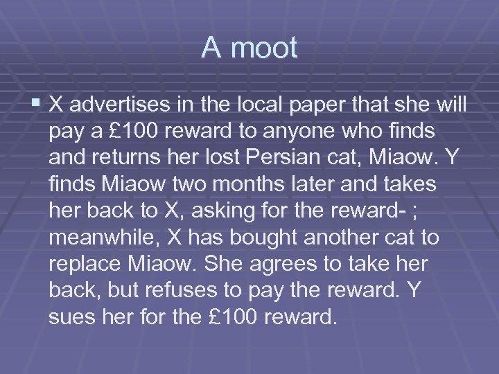 A moot § X advertises in the local paper that she will pay a