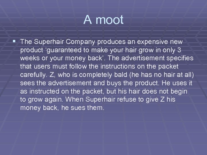 A moot § The Superhair Company produces an expensive new product ‘guaranteed to make