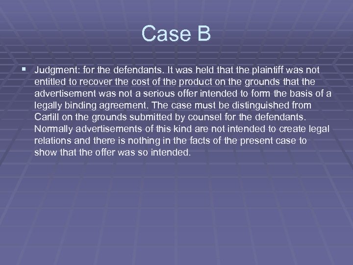 Case B § Judgment: for the defendants. It was held that the plaintiff was