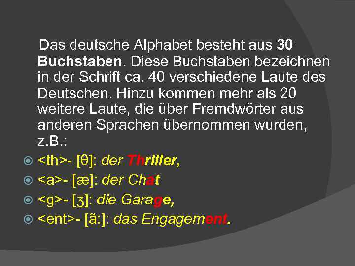Das deutsche Alphabet besteht aus 30 Buchstaben. Diese Buchstaben bezeichnen in der Schrift ca.