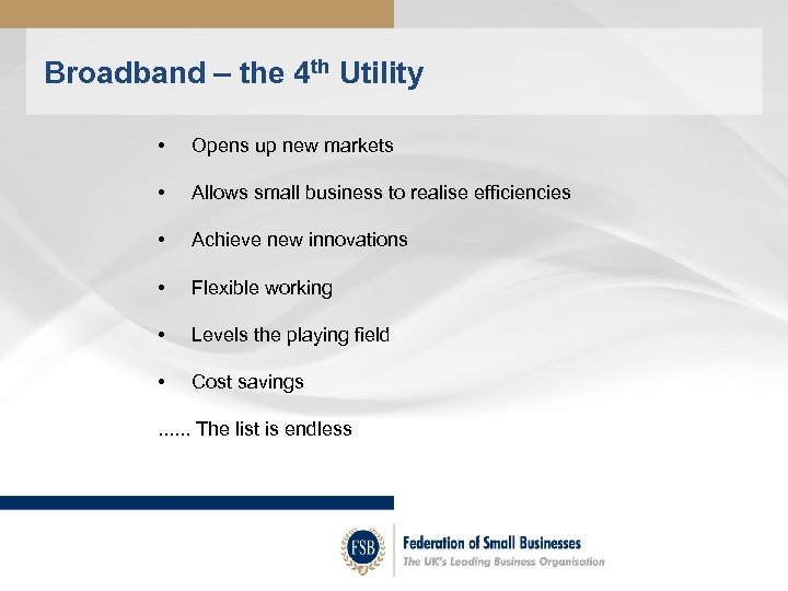 Broadband – the 4 th Utility • Opens up new markets • Allows small