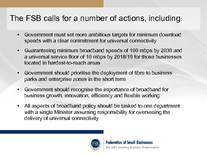 The FSB calls for a number of actions, including: • Government must set more