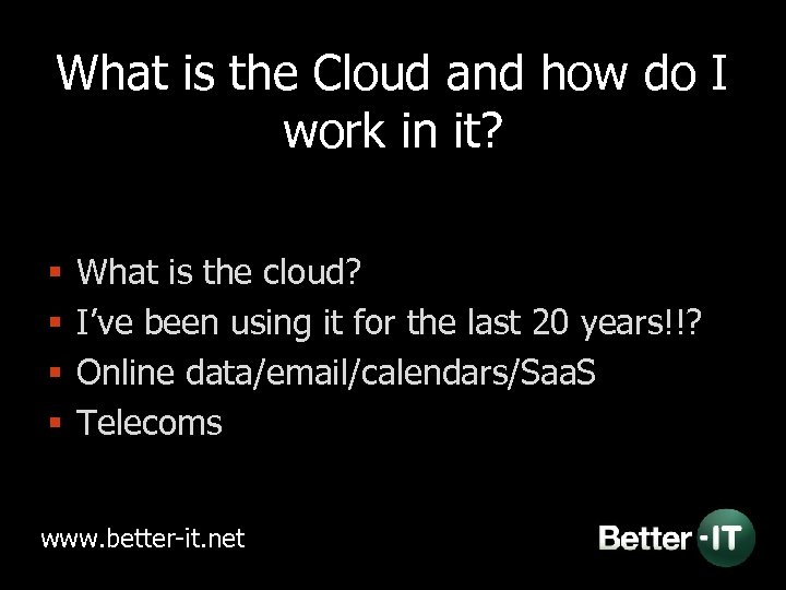What is the Cloud and how do I work in it? § § What