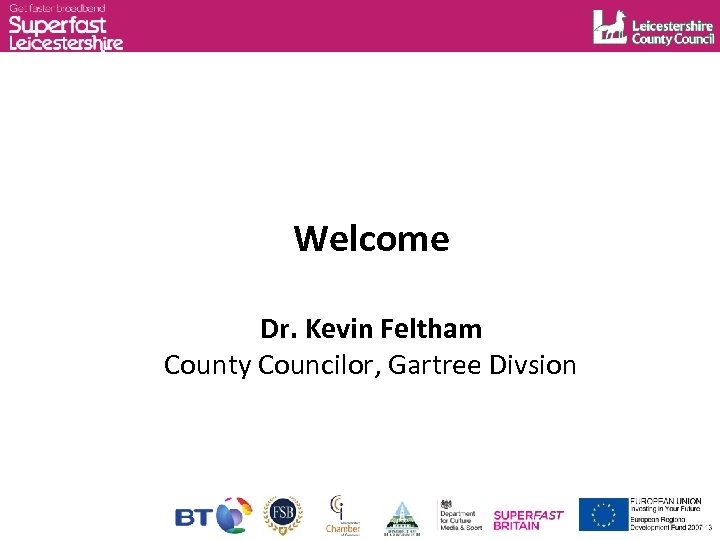 Welcome Dr. Kevin Feltham County Councilor, Gartree Divsion 