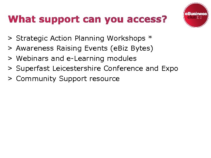 ˃ ˃ ˃ Strategic Action Planning Workshops * Awareness Raising Events (e. Biz Bytes)