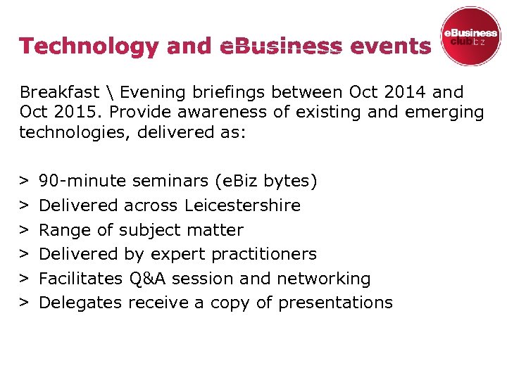 Breakfast  Evening briefings between Oct 2014 and Oct 2015. Provide awareness of existing