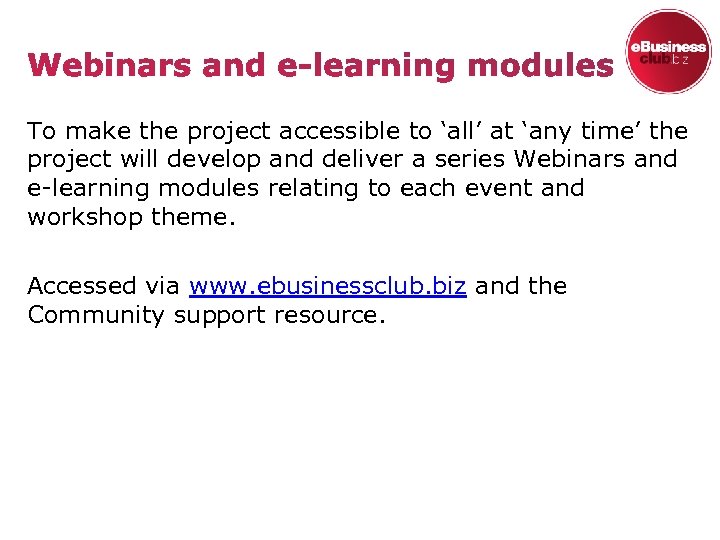 To make the project accessible to ‘all’ at ‘any time’ the project will develop