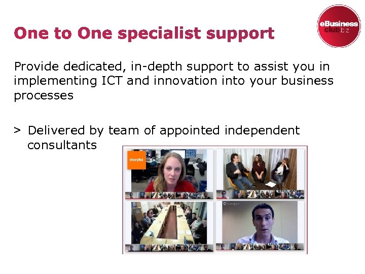 Provide dedicated, in-depth support to assist you in implementing ICT and innovation into your
