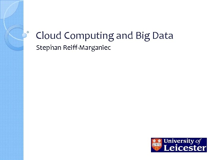 Cloud Computing and Big Data Stephan Reiff-Marganiec 