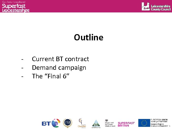Outline - Current BT contract Demand campaign The “Final 6” 