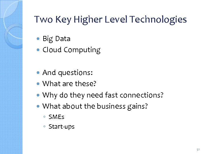 Two Key Higher Level Technologies Big Data Cloud Computing And questions: What are these?