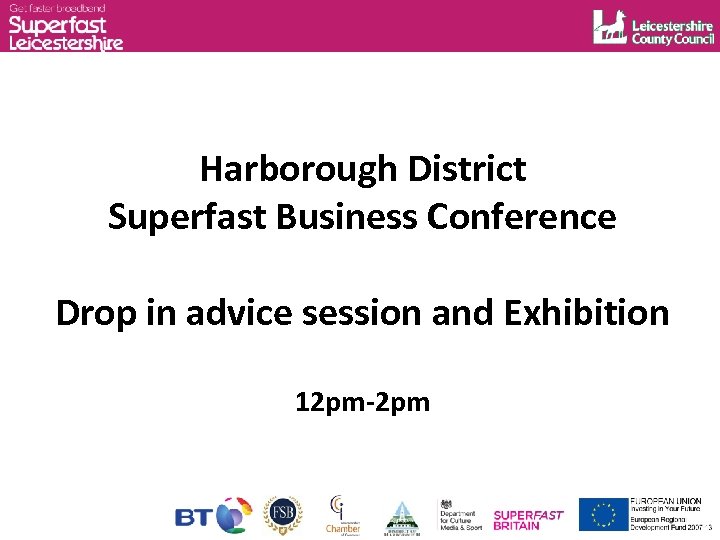 Harborough District Superfast Business Conference Drop in advice session and Exhibition 12 pm-2 pm