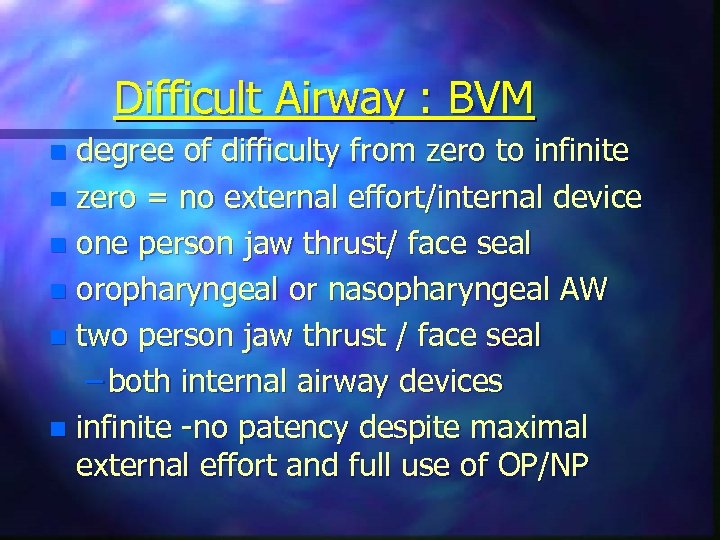 Difficult Airway : BVM degree of difficulty from zero to infinite n zero =