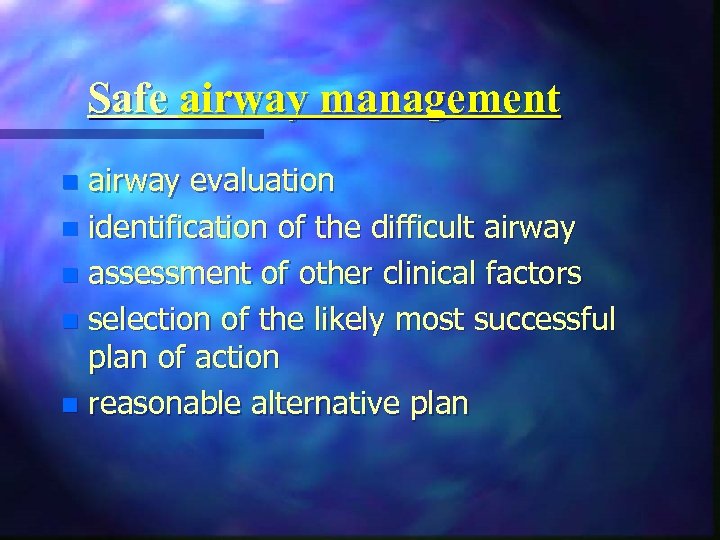 Safe airway management airway evaluation n identification of the difficult airway n assessment of