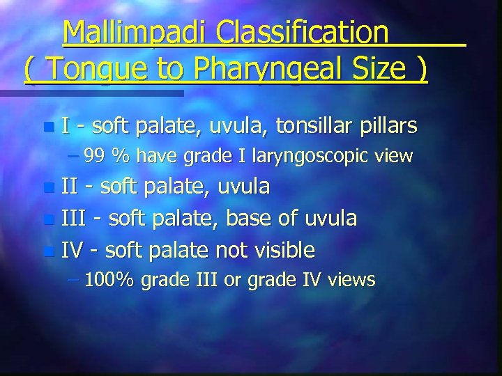 Mallimpadi Classification ( Tongue to Pharyngeal Size ) n I - soft palate, uvula,