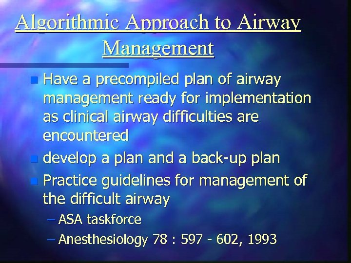 Algorithmic Approach to Airway Management Have a precompiled plan of airway management ready for